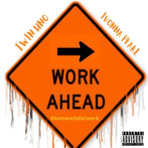 KOME WIT DAT WORK (feat. Twin Uno) [Explicit]