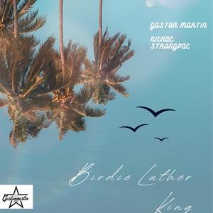 BIRDIE LUTHER KING (feat. NicNac StrongPac) [Explicit]