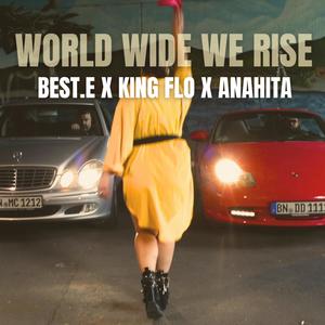 WORLD WIDE WE RISE (feat. King FLO & Anahita) (Explicit)