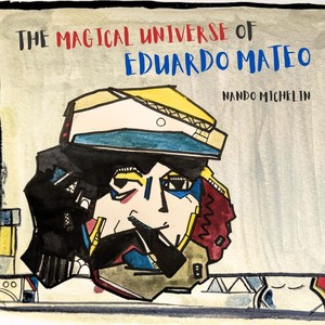 The Magical Universe of Eduardo Mateo