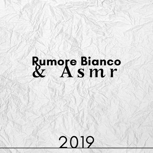 Rumore Bianco & Asmr 2019 - Musica Rilassante per Dormire