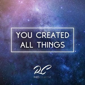 You Created All Things