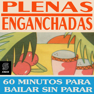 Plenas Enganchadas: 60 Minutos para Bailar Sin Parar