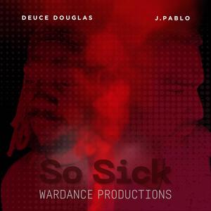 So Sick (feat. Deuce Douglas) (Explicit)