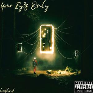 Your Ey3s Only (Explicit)