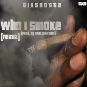 Who I Smoke (Yungeen Ace Remix|Explicit)