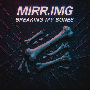 Breaking My Bones