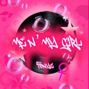 Me n' My Girl (TONYÉ Remix|Explicit)