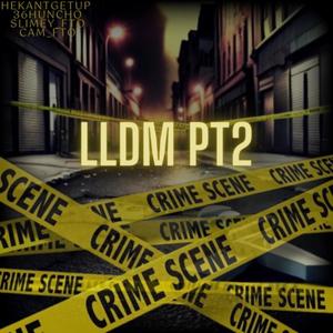 LLDM pt2 (feat. hekantgetup, 36 huncho & cam_fto) [Explicit]