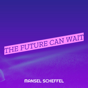 The Future Can Wait