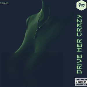 Drive Her Crazy (Explicit)