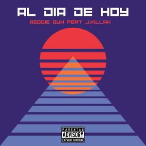Al Día De Hoy (feat. J.Killah & Punto De Quiebre Music) (Explicit)