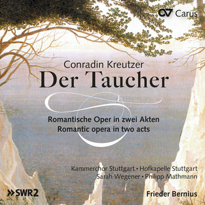 Der Taucher - C. Kreutzer: Der Taucher: Allgemeiner Schlusschor - Sehet dort den lichten Bogen