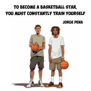 To become a basketball star, you must constantly train yourself