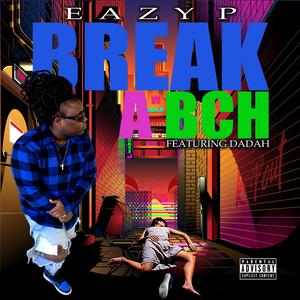 Break A Bch (feat. Dadah) [Explicit]