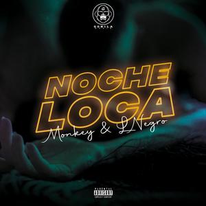 Noche Loca (feat. Monkey & LNegro) [Explicit]