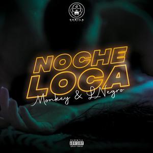 Noche Loca(feat. Monkey & LNegro) (Explicit)