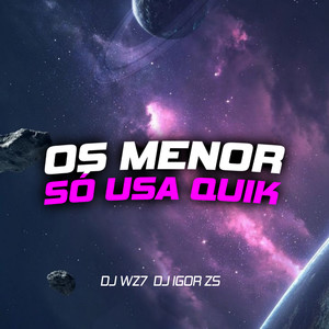 Automotivo os menor só usa QUIK (Explicit)