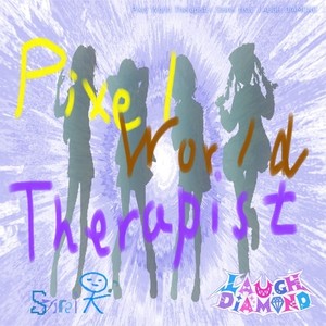 ピクセルワールドセラピスト (feat. LAUGH DiAMOND)