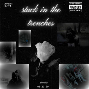 Stuck in the trenches (Explicit)