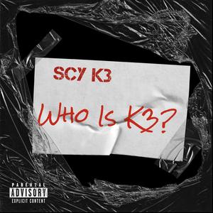 Who Is K3 ? (Explicit)