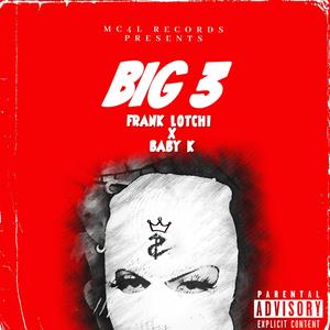 BIG 3(feat. BABY K327) (Explicit)