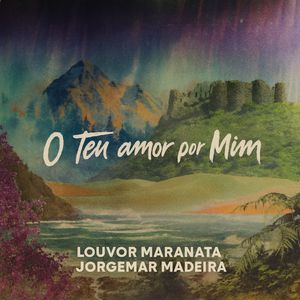 O Teu Amor por Mim