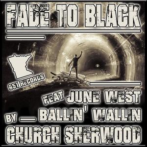 Fade to Black (feat. Ballin' Wallin' & June West) (Explicit)