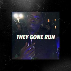 They Gone Run (Explicit)