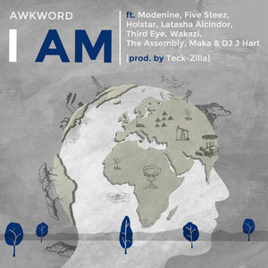 I Am (feat. Modenine, Five Steez, Holstar, Latasha Alcindor, Third Eye, Wakazi, the Assembly, Maka & DJ J Hart) [Explicit]
