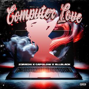 Computer love (feat. Capolow & ALLBLACK) (Explicit)
