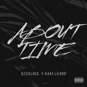 About Time (feat. Ozzielocc & LilRoo) [Explicit]