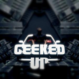 geeked up (Explicit)