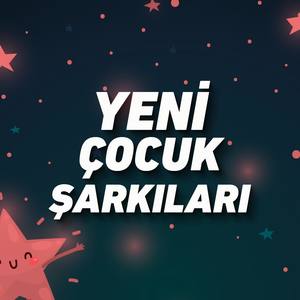 Yeni Çocuk Şarkıları