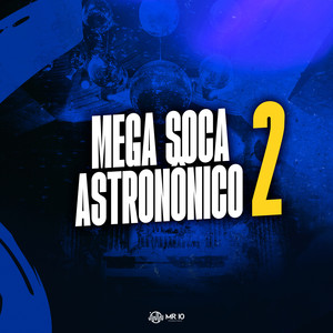 MEGA SOCA ASTRONÔNICO 2 (Explicit)