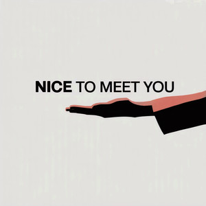 Nice to meet you