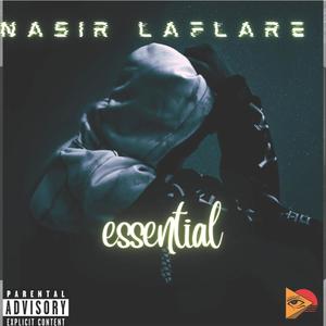 ESSENTIAL (feat. Nasir Laflare) (Explicit)