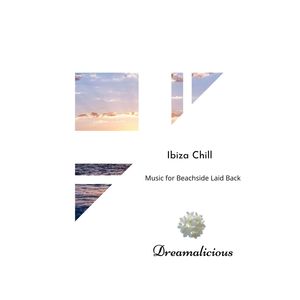 Ibiza Chill - Music For Beachside Laid Back