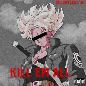 Kill Em All (feat. Minkkø) (Explicit)