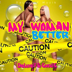 My Woman Better (feat. Gucci C) [Gwada Bouyon]