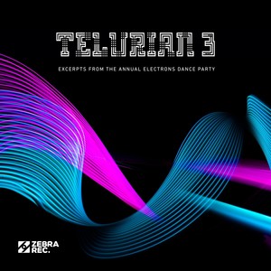 Telurian 3 - Excerpts from the Annual Electrons Dance Party