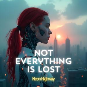 Not Everything Is Lost