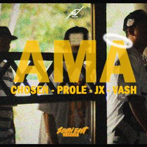 Ama (feat. Chosen, Prole, JX & Vash)