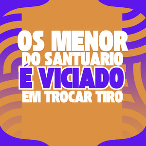 Os Menor do Santúario É Viciado em Trocar Tiro (Explicit)