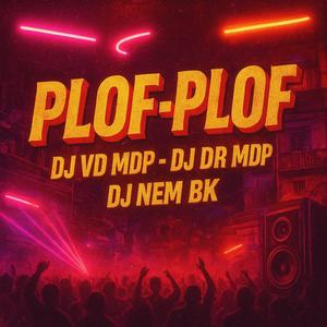 PLOF-PLOF (DJ VD MDP (DJ DR MDPDJ NEM BK) MC GWMC BEATRIZ) (Explicit)
