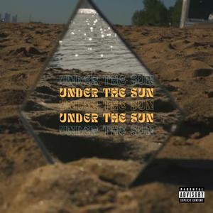 Under The Sun (Explicit)