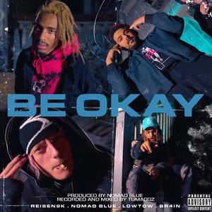 BE OKAY (feat. br4in & Lowtow) [Explicit]