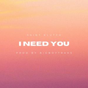 I Need You