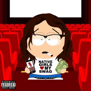 Native Girls <3 My Swag (Explicit)