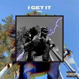 I GET IT (Explicit)